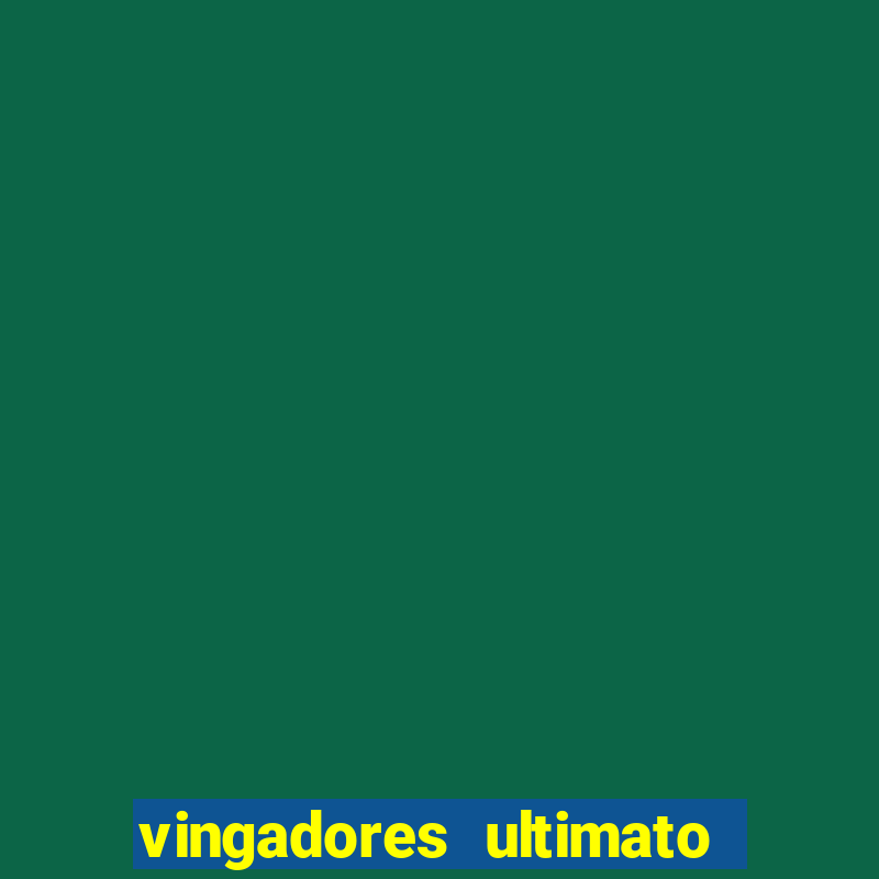 vingadores ultimato filme completo dublado google drive